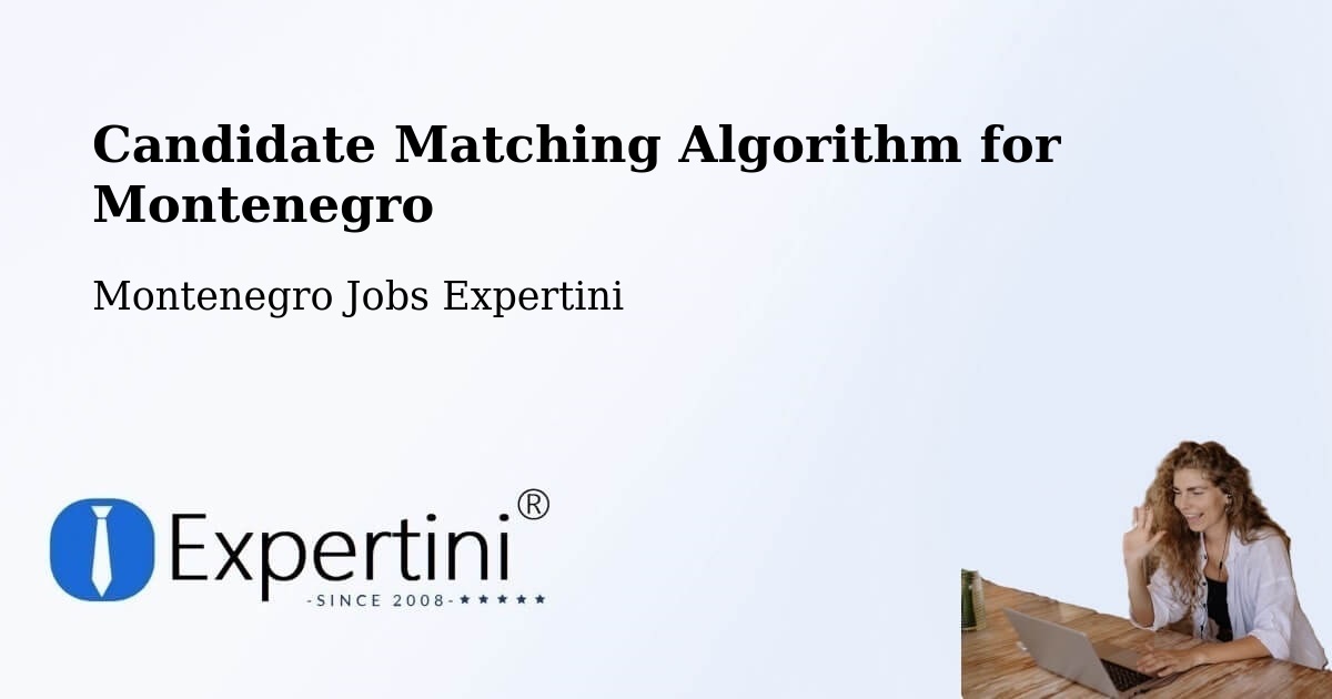 Candidate Matching Algorithm Overview – Dobrota - Montenegro Jobs Expertini