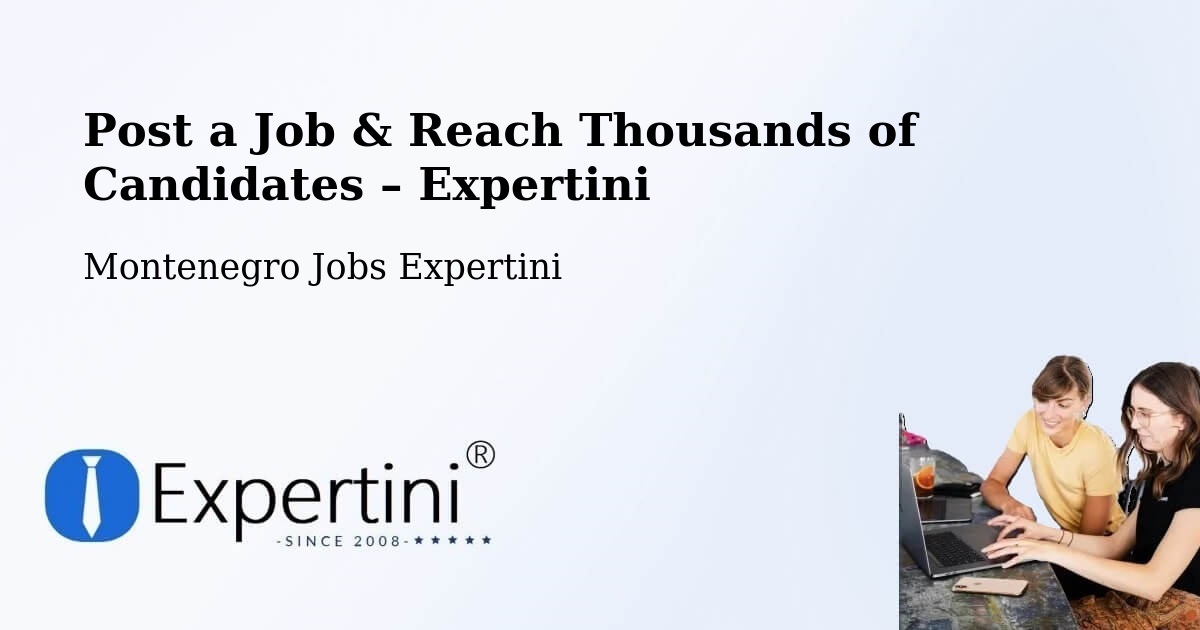 Post a Job in Dobrota – Hire the Right Talent - Dobrota, Montenegro Jobs Expertini